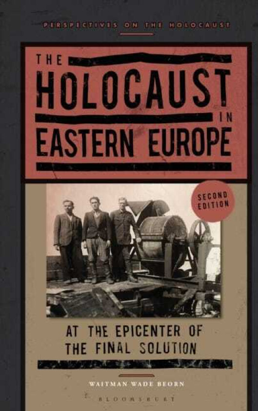 The Holocaust in Eastern Europe At the Epicenter of the Final Solution