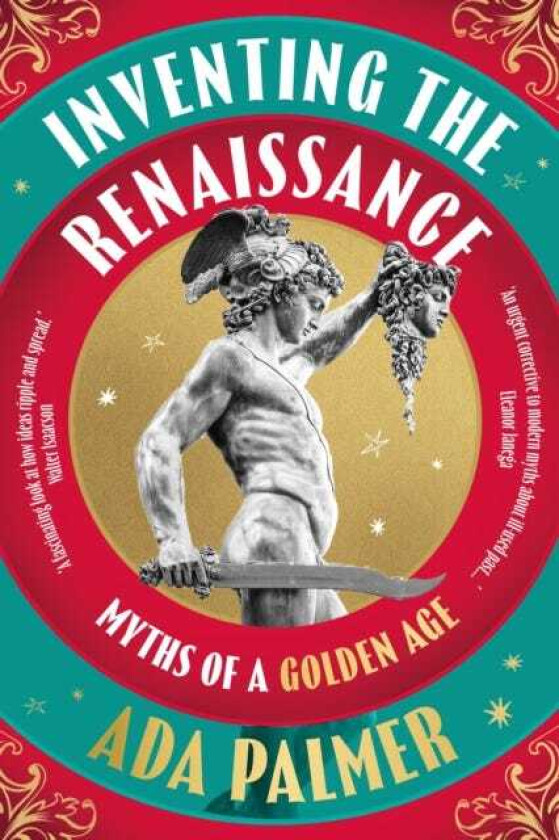 Inventing the Renaissance Myths of a Golden Age