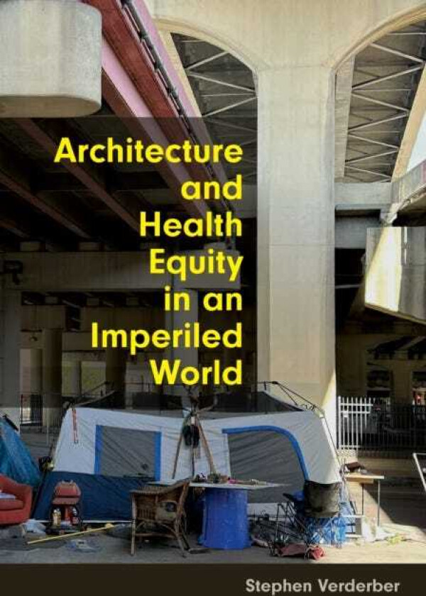 Architecture and Health Equity in an Imperiled World