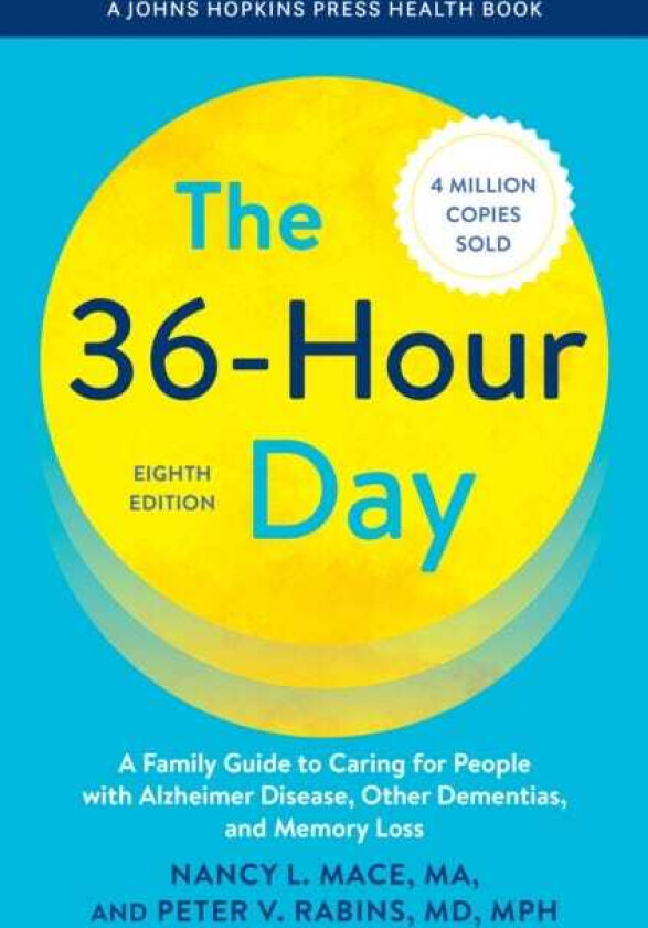 The 36Hour Day A Family Guide to Caring for People with Alzheimer Disease, Other Dementias, and Memory Loss