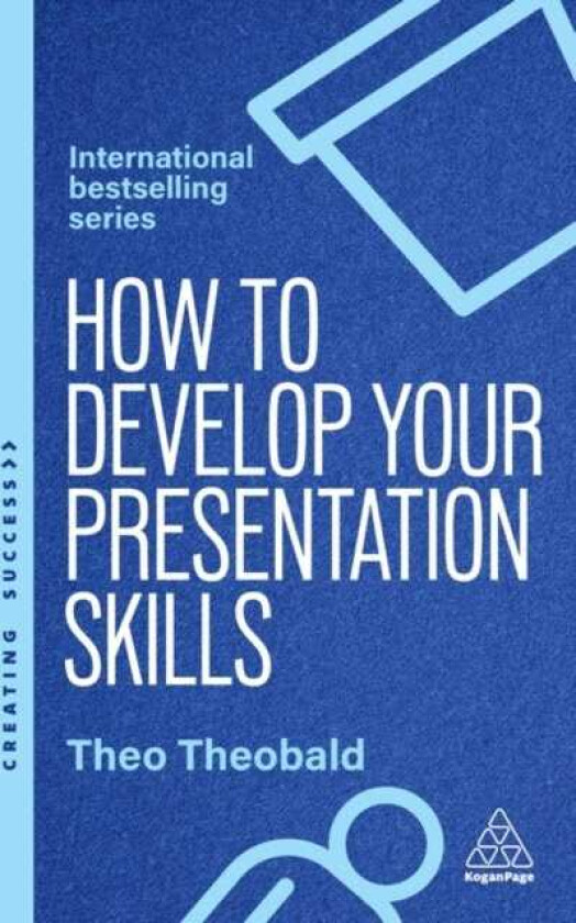 How to Develop Your Presentation Skills  Inspire and Inform with Clarity and Confidence