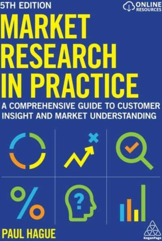 Market Research in Practice  A Comprehensive Guide to Customer Insight and Market Understanding
