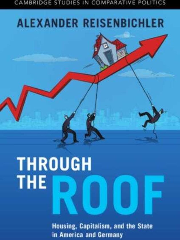 Through the Roof Housing, Capitalism, and the State in America and Germany