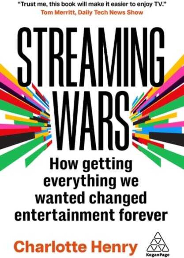 Streaming Wars How Getting Everything We Wanted Changed Entertainment Forever