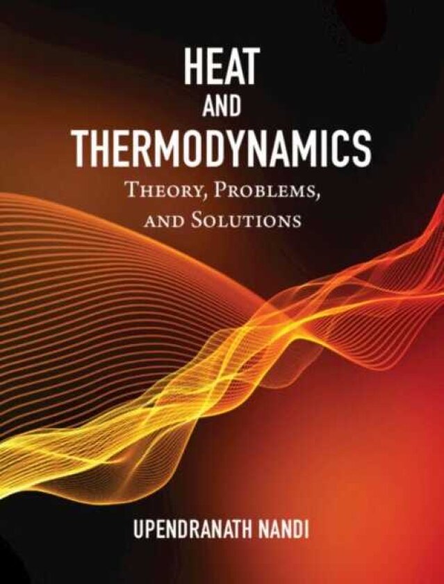 Heat and Thermodynamics Theory, Problems and Solutions