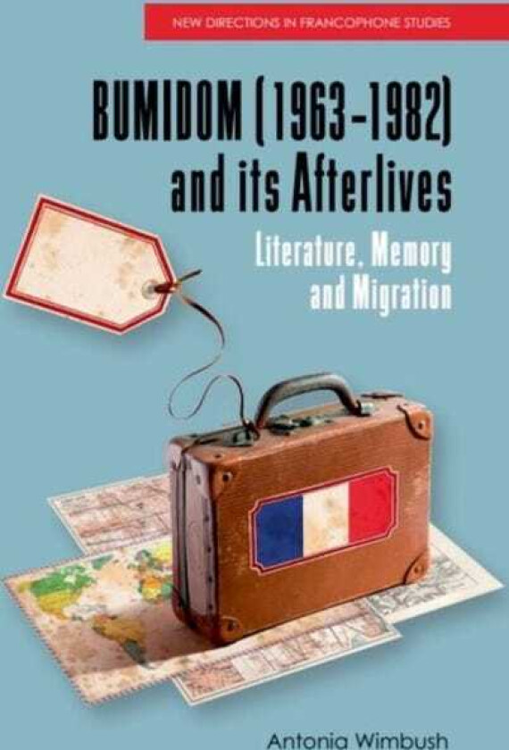 BUMIDOM (1963–1982) and its Afterlives Literature, Memory and Migration