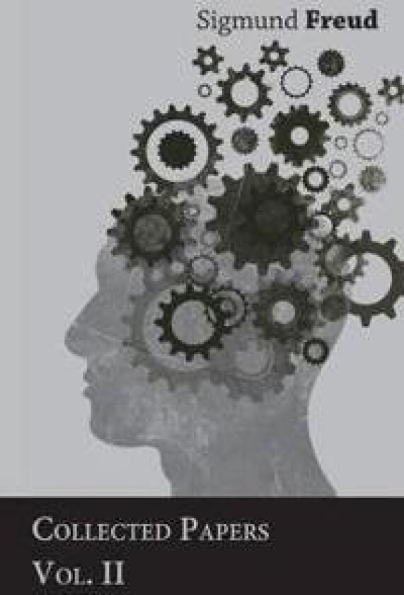 Sigmund Freud, Collected Papers, Vol. II - The International Psycho-Analytical Library, No. 8