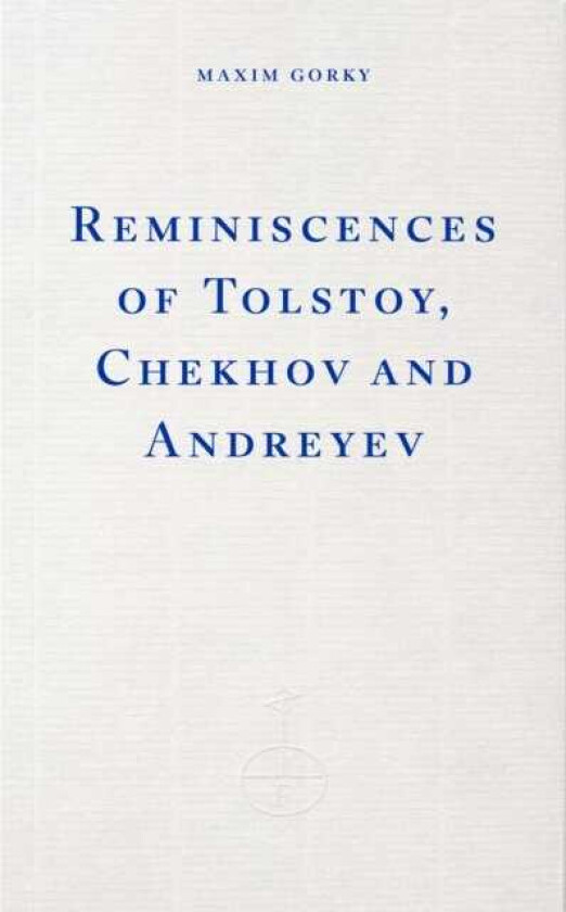 Reminiscences of Tolstoy, Chekhov and Andreyev