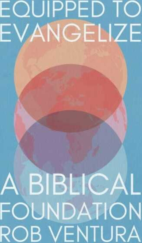Equipped to Evangelize A Biblical Foundation
