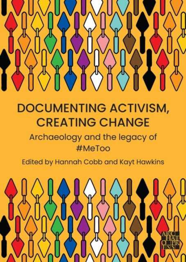 Documenting Activism, Creating Change Archaeology and the Legacy of #MeToo