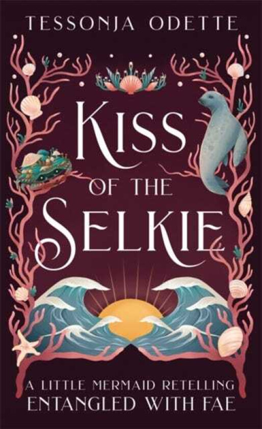 Kiss of the Selkie A fae fantasy romance retelling of The Little Mermaid
