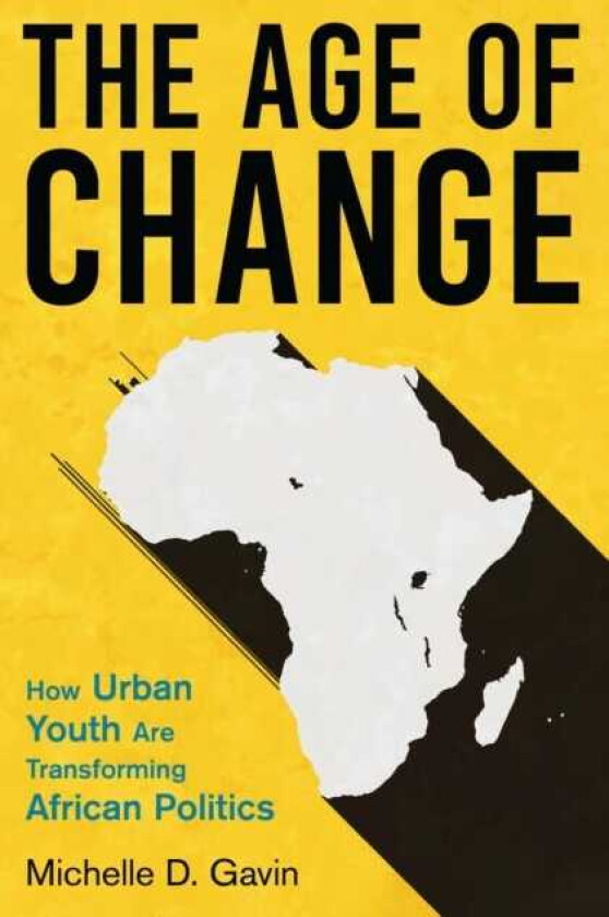 The Age of Change How Urban Youth Are Transforming African Politics