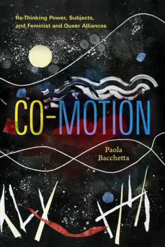 CoMotion ReThinking Power, Subjects, and Feminist and Queer Alliances