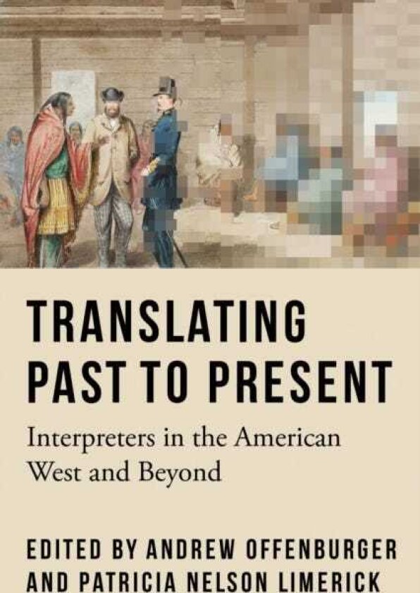 Translating Past to Present Interpreters in the American West and Beyond