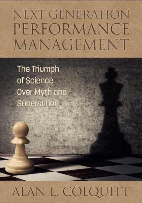 Next Generation Performance Management The Triumph of Science Over Myth and Superstition
