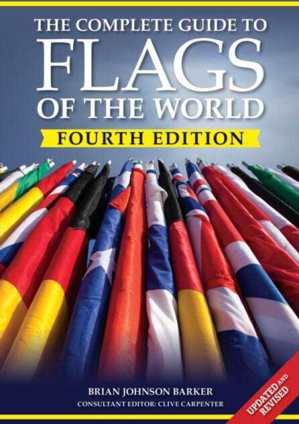 The Complete Guide to Flags of the World, 4th Edition