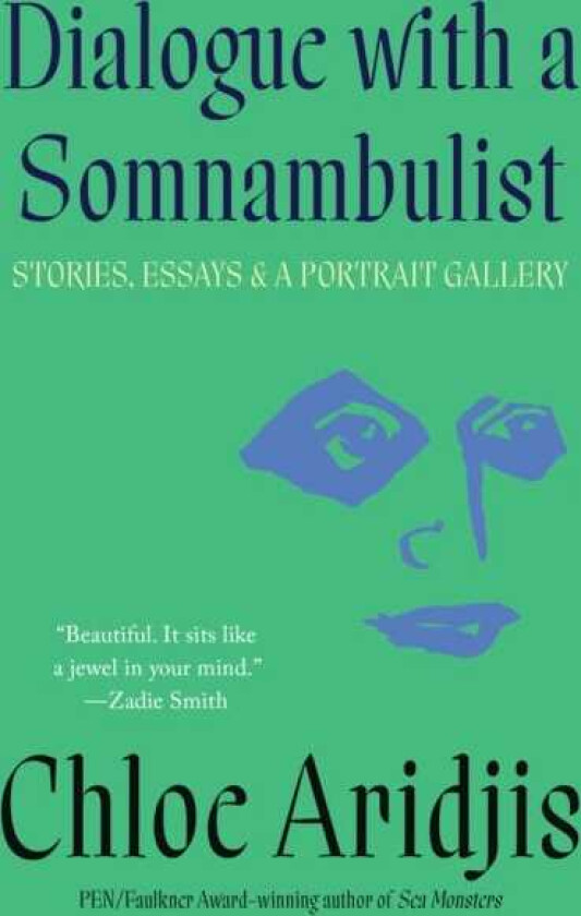 Dialogue with a Somnambulist Stories, Essays & A Portrait Gallery