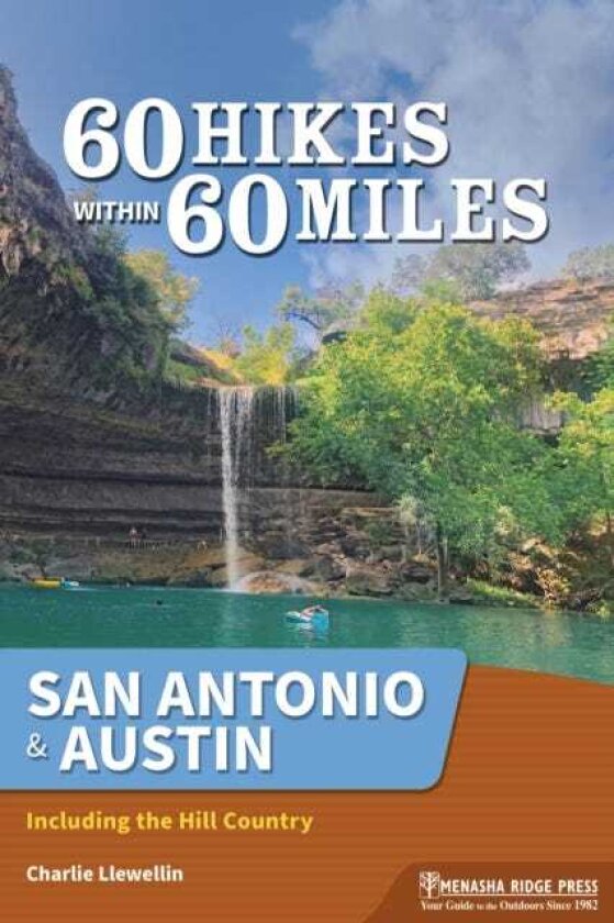 60 Hikes Within 60 Miles: San Antonio & Austin Including the Texas Hill Country