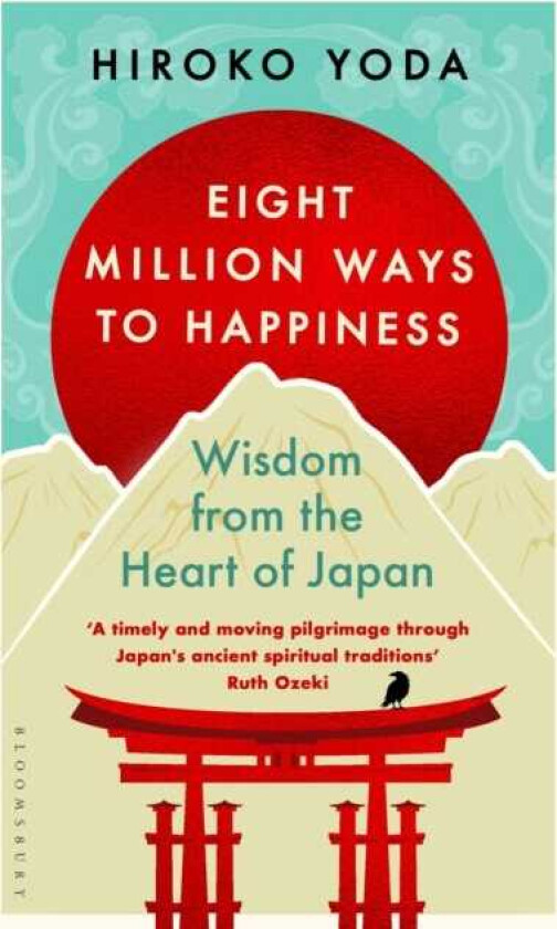 Eight Million Ways to Happiness Wisdom from the Heart of Japan