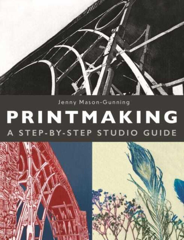 Printmaking A StepbyStep Studio Guide