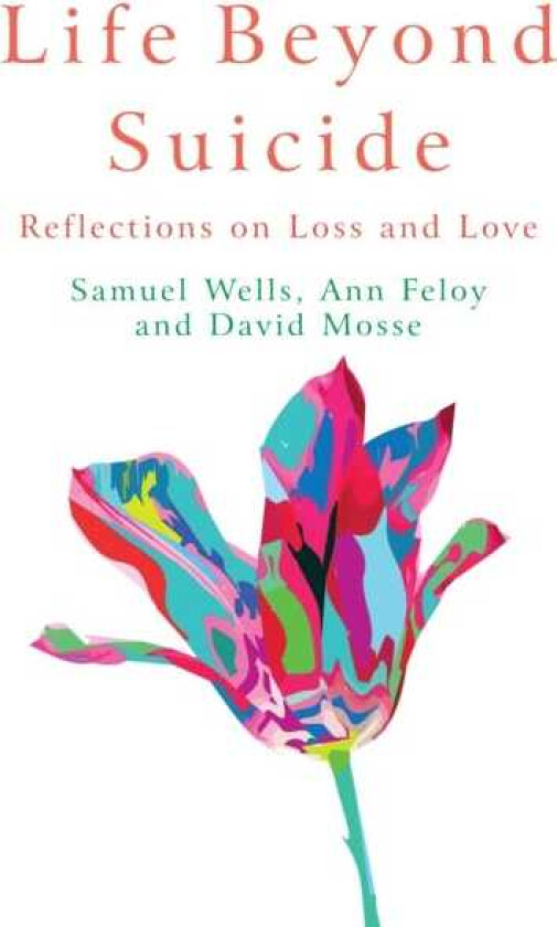 Life Beyond Suicide Reflections on Loss and Love
