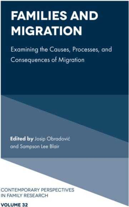 Families and Migration Examining the Causes, Processes, and Consequences of Migration