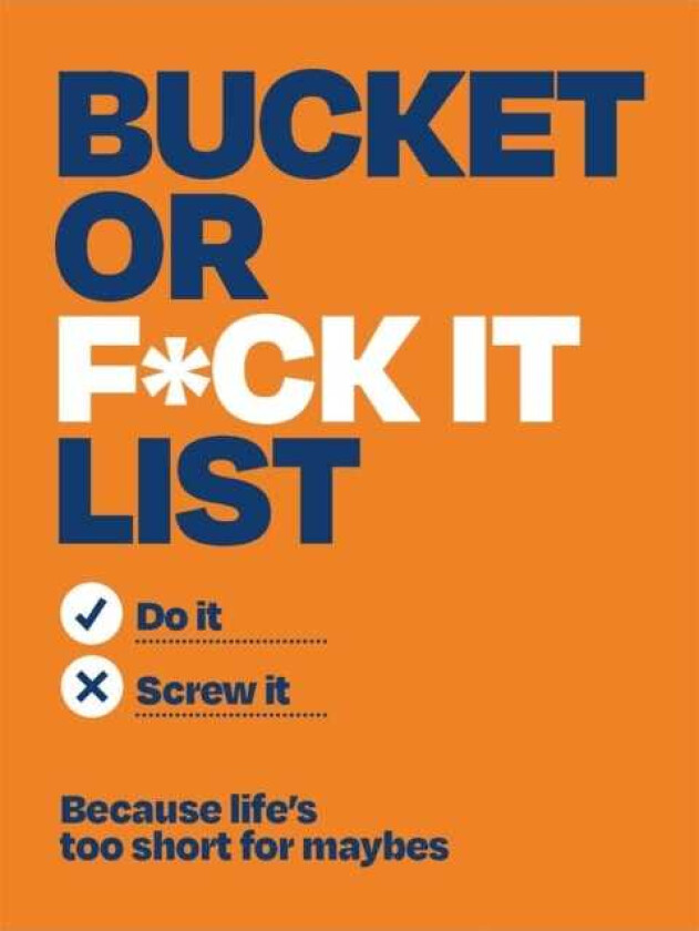 Bucket or F*ck It List Do It or Screw It