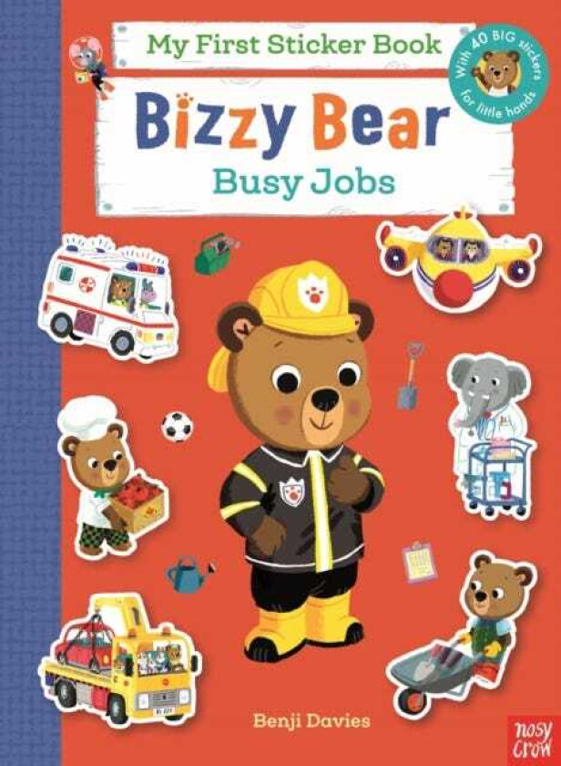 Bizzy Bear My First Sticker Book: Busy Jobs with 40 big stickers for little hands!