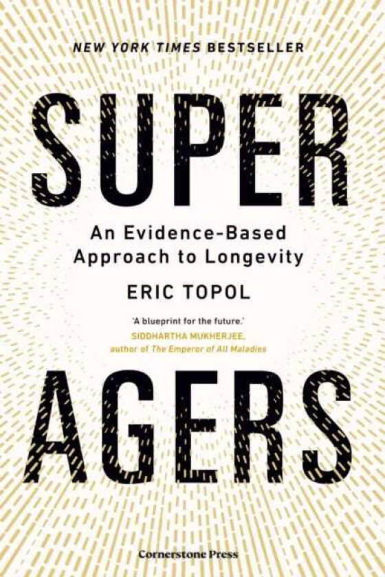Super Agers An EvidenceBased Approach to Longevity