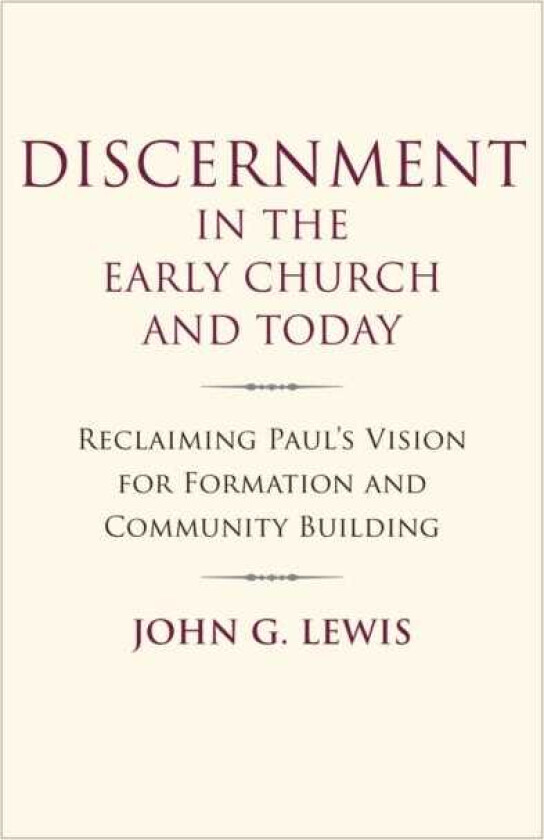 Discernment in the Early Church and Today Reclaiming Paul's Vision for Formation and Community Building
