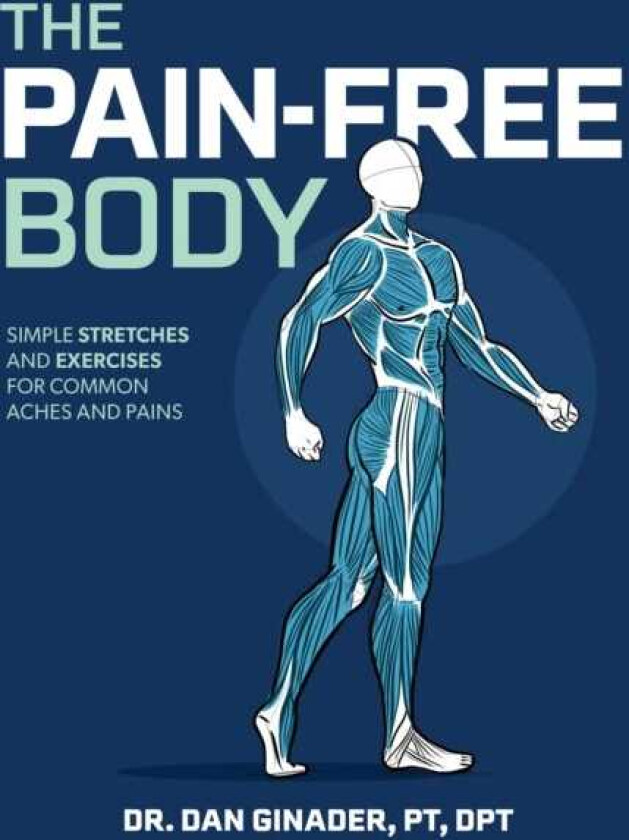 The PainFree Body Simple Stretches and Exercises for Common Aches and Pains