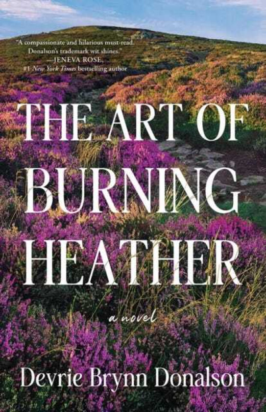 The Art of Burning Heather A Novel