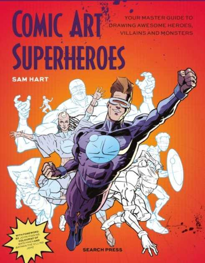 Comic Art Superheroes Your Master Guide to Drawing Awesome Heroes, Villains and Monsters