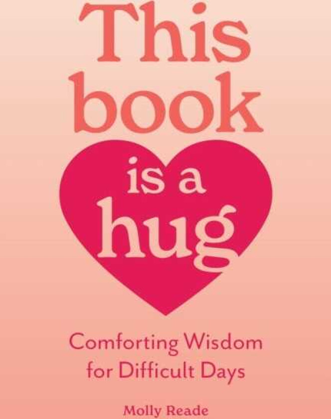 This Book Is a Hug Comforting Wisdom for Difficult Days