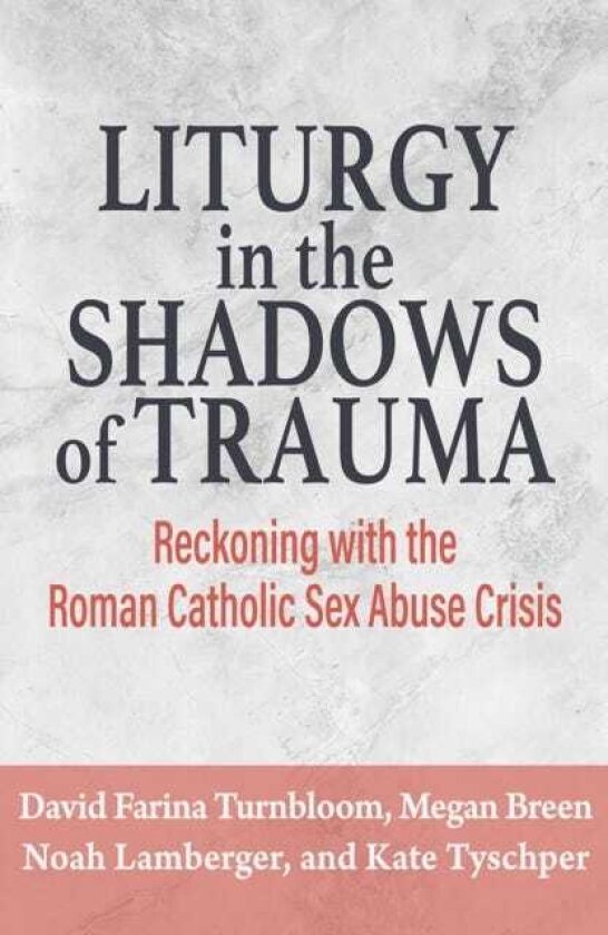 Liturgy in the Shadows of Trauma