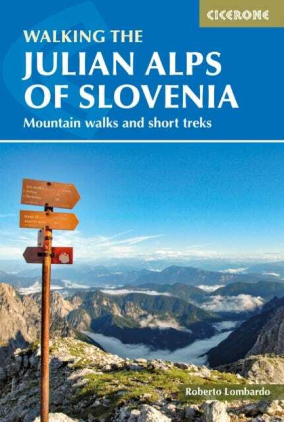 Walking the Julian Alps of Slovenia Mountain walks and short treks