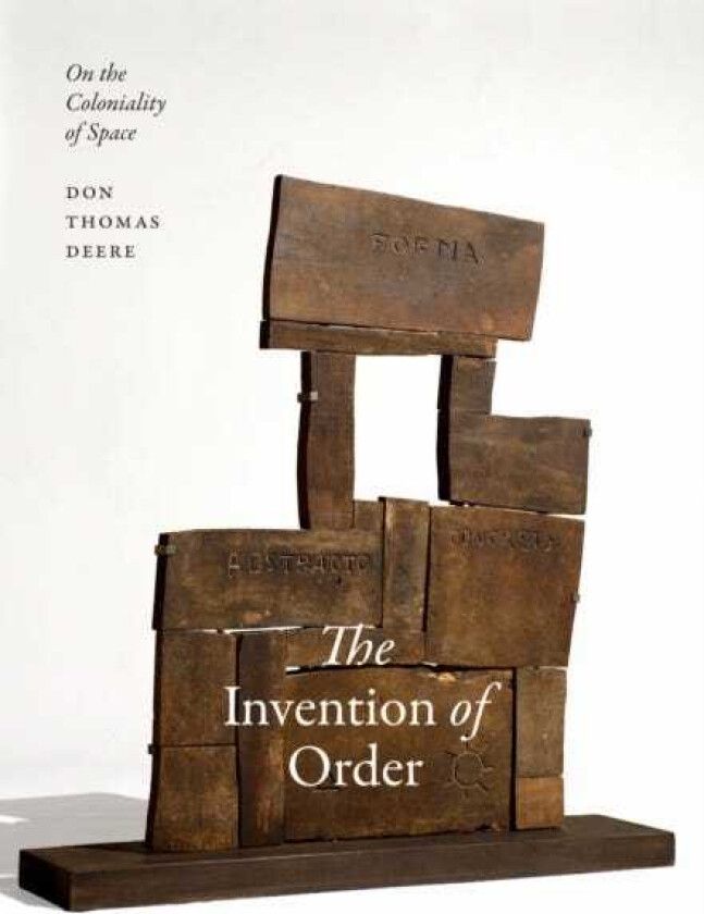 The Invention of Order On the Coloniality of Space