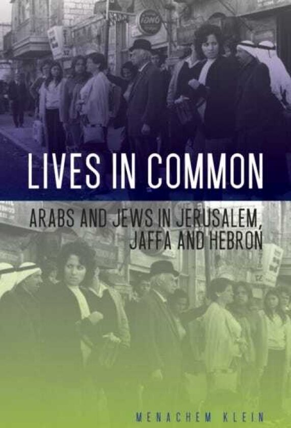 Lives in Common Arabs and Jews in Jerusalem, Jaffa and Hebron