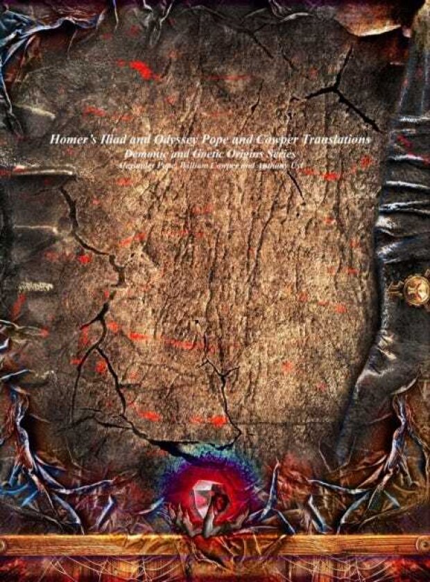 Homer's Iliad and Odyssey Pope and Cowper Translations Demonic and Goetic Origins Series