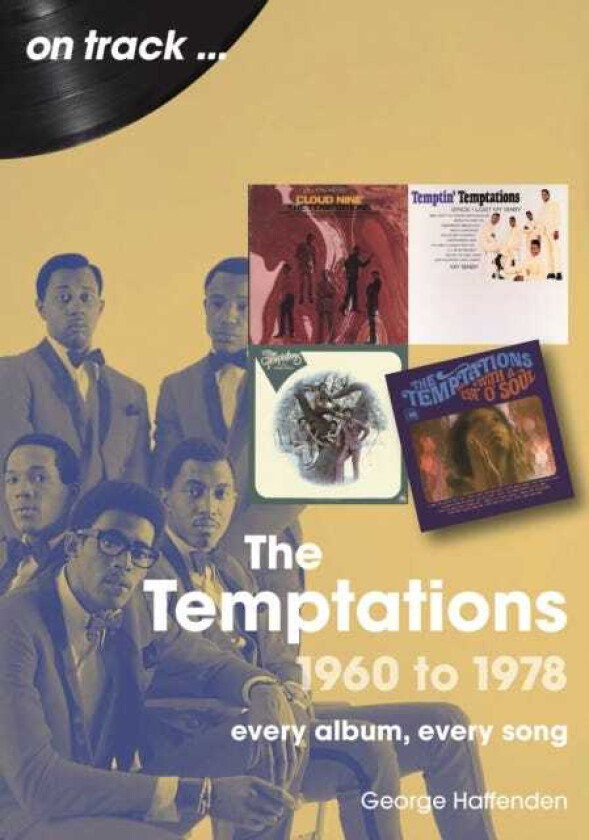 The Temptations 1960 to 1978 On Track The: Every Album, Every Song