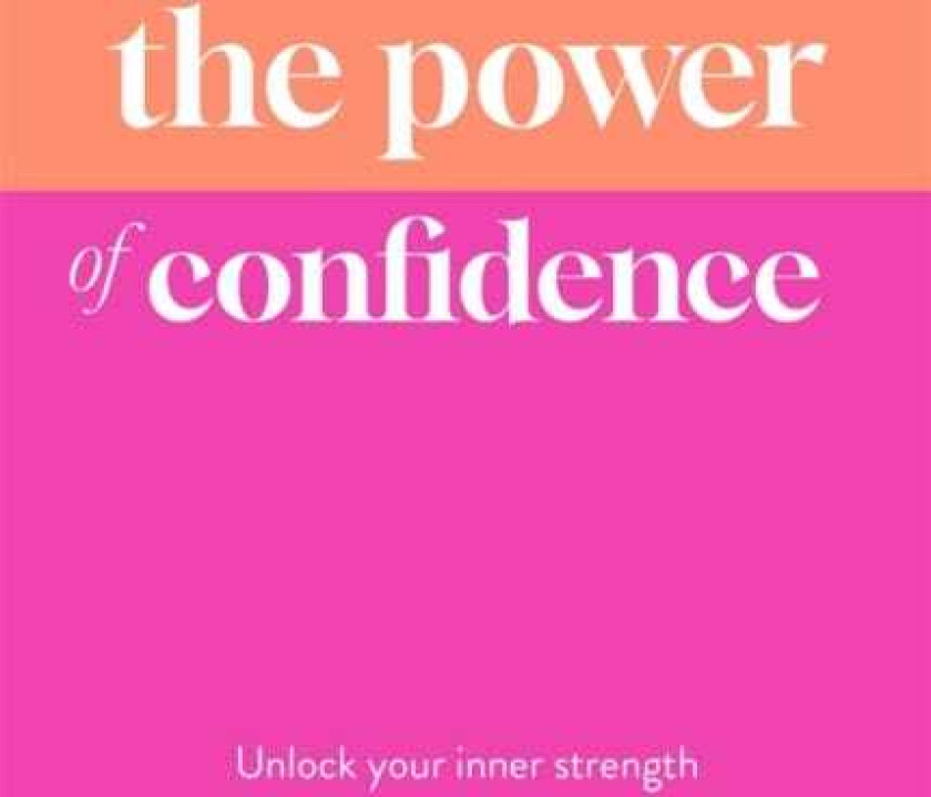 The Power of Confidence Unlock Your Inner Strength
