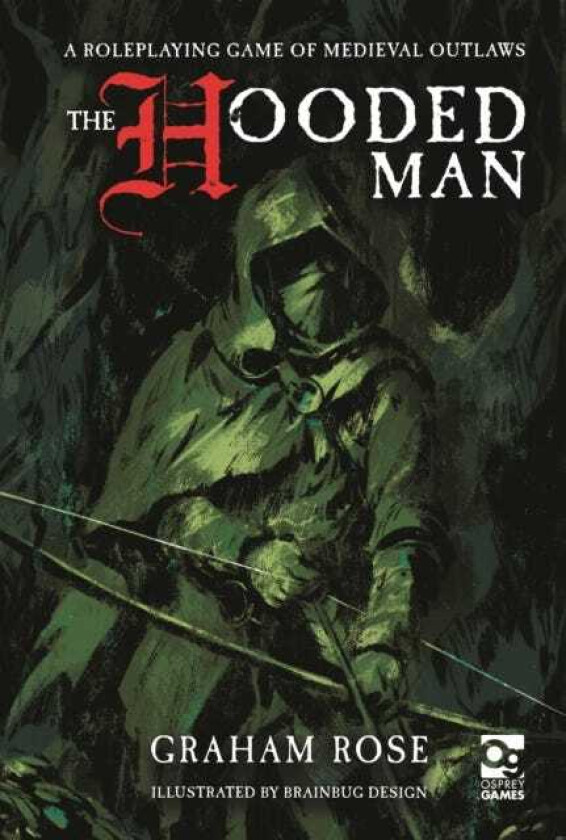The Hooded Man A Roleplaying Game of Medieval Outlaws