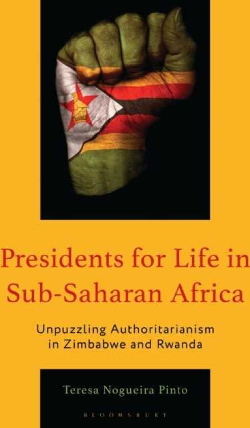Presidents for Life in SubSaharan Africa Unpuzzling Authoritarianism in Zimbabwe and Rwanda