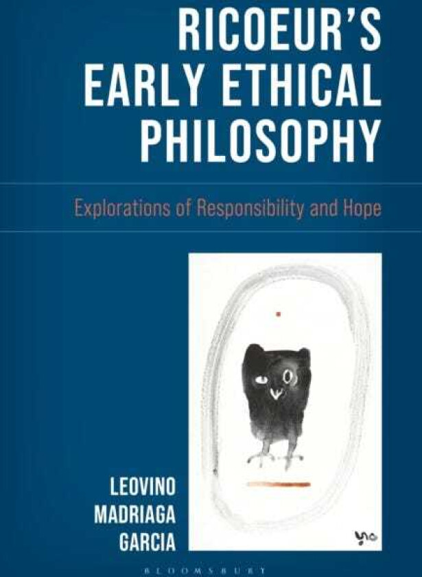 Ricoeur's Early Ethical Philosophy Explorations of Responsibility and Hope