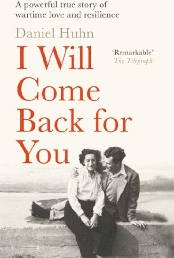 I Will Come Back for You A powerful true story of wartime love and resilience