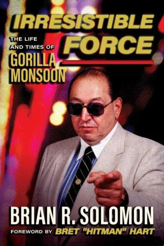 Irresistible Force The Life and Times of Gorilla Monsoon