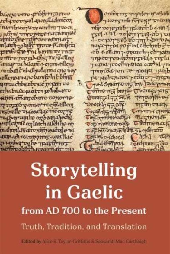 Storytelling in Gaelic from AD 700 to the Present Truth, Tradition, and Translation