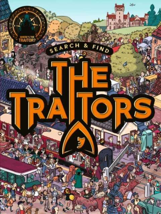 Search and Find: The Traitors The official Search & Find activity book of The Traitors – Based on the TV hit for teens, adults and fans who love puzzles and games – Packed with twists and