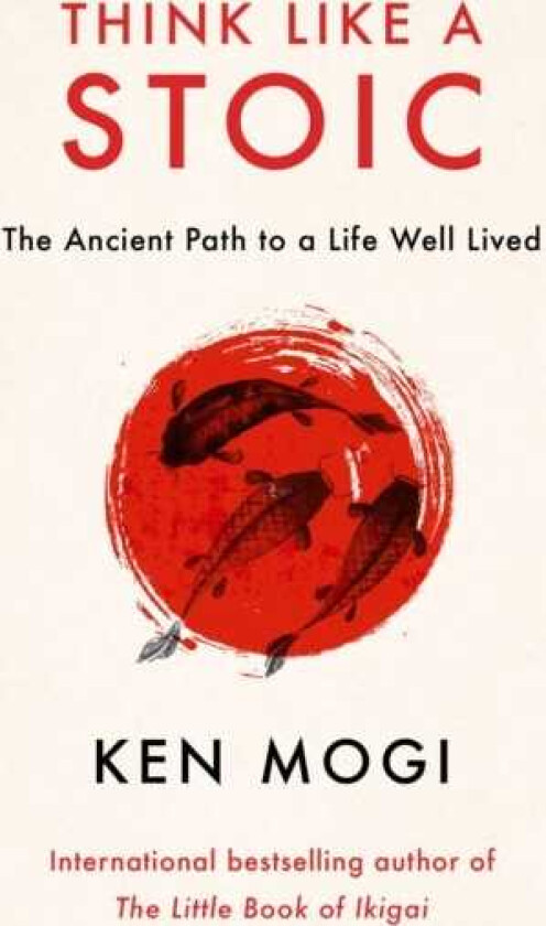Think Like a Stoic The Ancient Path to a Life Well Lived