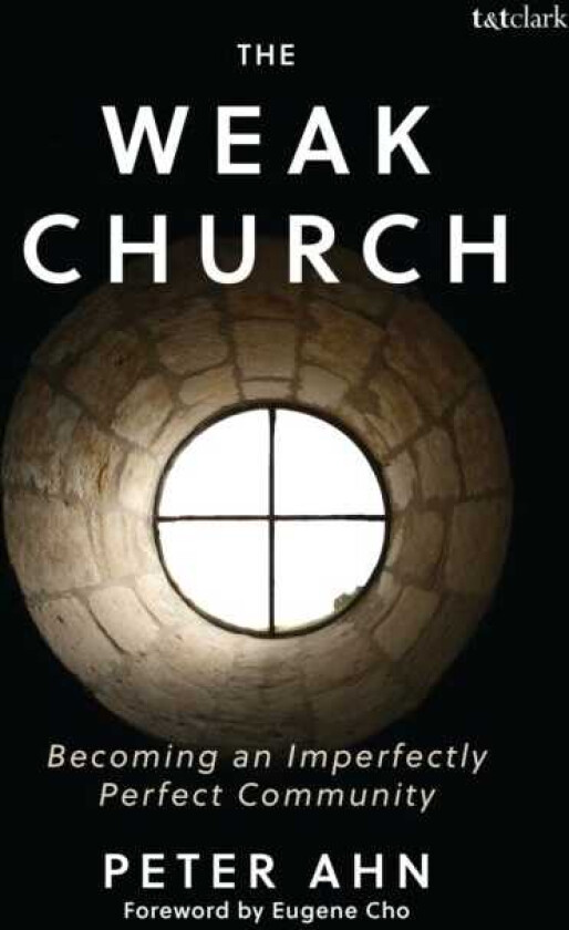 The Weak Church Becoming an Imperfectly Perfect Community